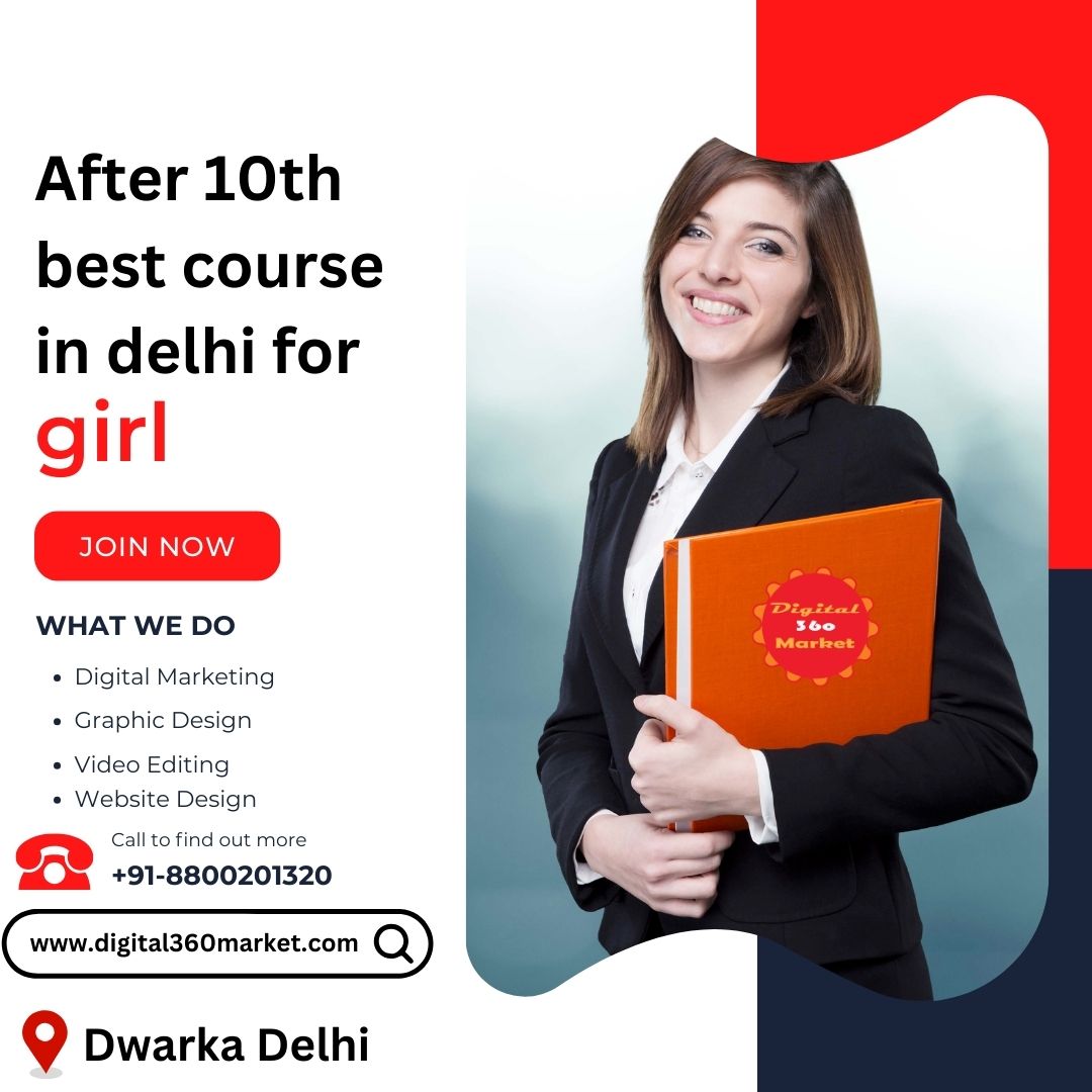 If you are looking For the 10th best course in Delhi for girls, contact Digital360Market, located in Dwarka Sector 6 Delhi.