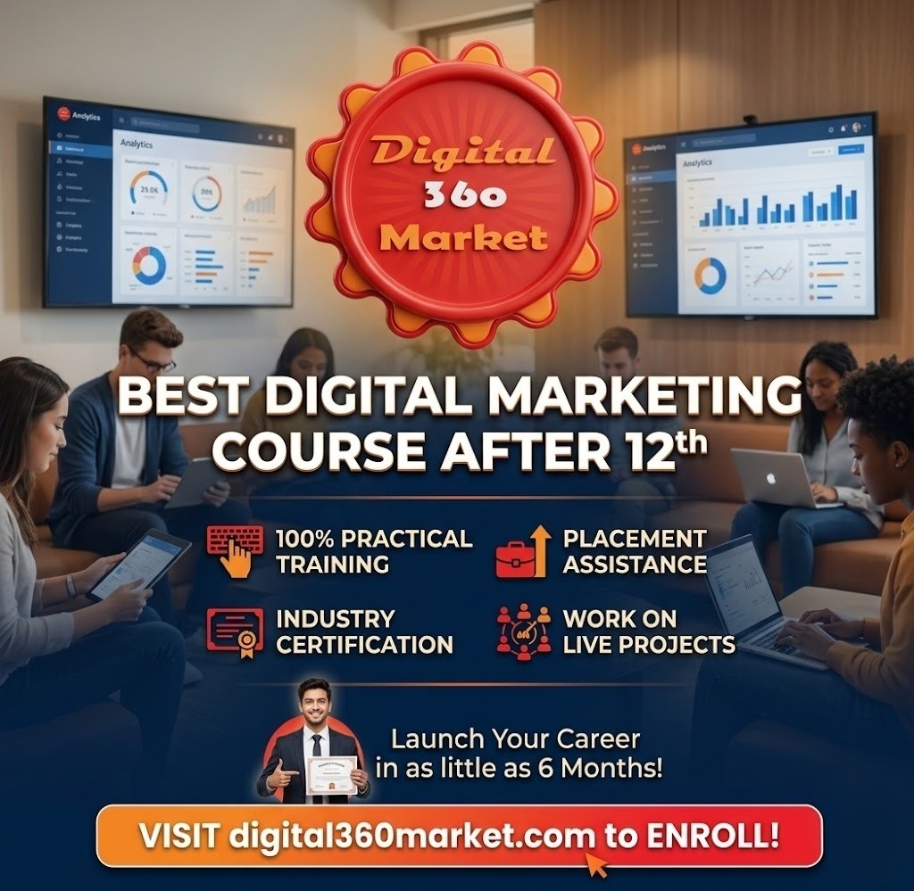 Best digital marketing course after 12th with 100% practical training, placement assistance, and AI-based learning at Digital 360 Market in Delhi Dwarka